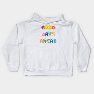 GOOD DAYS AHEAD Kids Hoodie